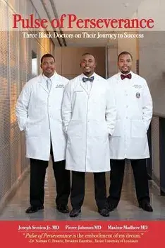 Pulse of Perseverance: Three Black Doctors on Their Journey to Success, Paperback/Joseph Semien