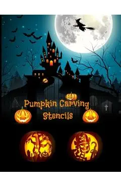 Pumpkin Carving Stencils: Halloween Patterns Templates for Carving Funny and Spooky Faces For All Ages and Skills For kids and adults Easy to Di - Emma Logan