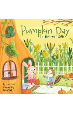 Pumpkin Day for Boo and Belle: A Celebration of Friendship and Thanksgiving - Laura Sassi