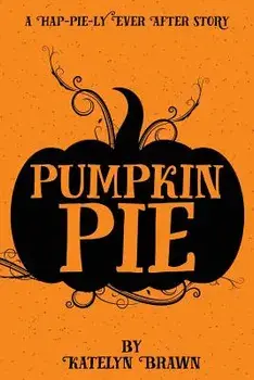 Pumpkin Pie, Paperback/Katelyn Brawn