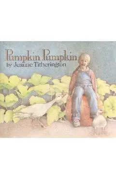 Pumpkin Pumpkin - Jeanne Titherington