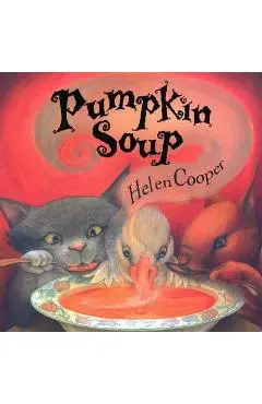 Pumpkin Soup: A Picture Book - Helen Cooper