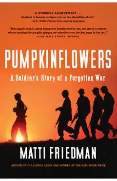 Pumpkinflowers: A Soldier's Story of a Forgotten War - Matti Friedman