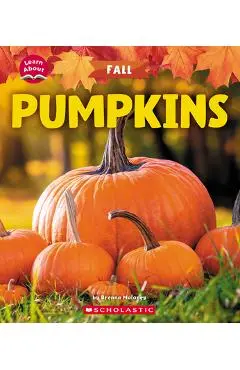 Pumpkins (Learn About: Fall) - Brenna Maloney