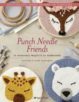 Punch Needle Friends. 20 Adorable Projects to Embroider, Paperback/Cathy Duwicquet