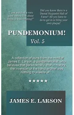 Pundemonium! Vol. 5 - James E. Larson