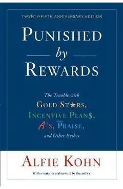 Punished by Rewards: Twenty-fifth Anniversary Edition