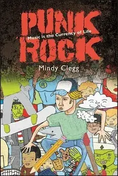 Punk Rock: Music Is the Currency of Life, Paperback/Mindy Clegg