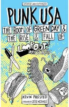 Punk USA: The Rise and Fall of Lookout Records - Kevin Prested