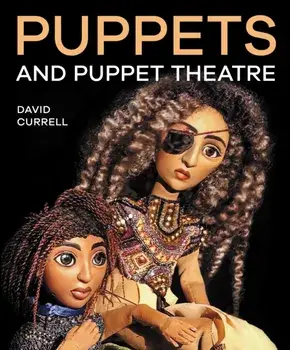 Puppets and Puppet Theatre. New ed, Paperback/David Currell