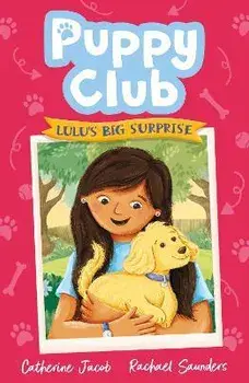 Puppy Club: Lulu's Big Surprise, Paperback/Catherine Jacob