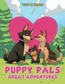 Puppy Pals Great Adventures, Paperback/Tuffy N. Fatman