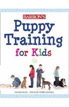 Puppy Training for Kids - Colleen Pelar