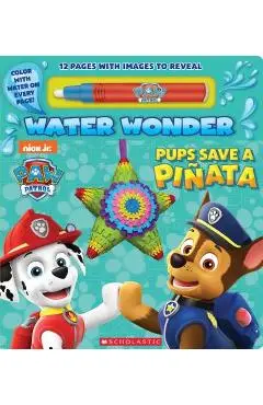 Pups Save a Pi�ata (a Paw Patrol Water Wonder Storybook) - Scholastic