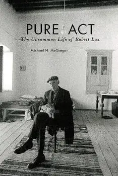 Pure Act. The Uncommon Life of Robert Lax, Paperback/Michael N. McGregor