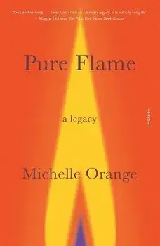 Pure Flame: A Legacy, Paperback/Michelle Orange