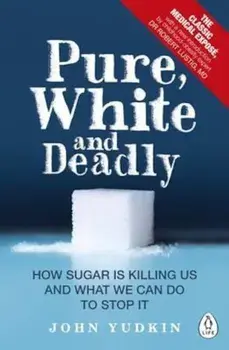 Pure, White and Deadly, Paperback/John Yudkin