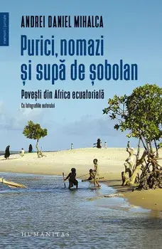 Purici, nomazi si supa de sobolan. Povesti din Africa ecuatoriala/Andrei Daniel Mihalca