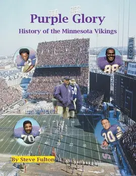 Purple Glory-History of the Minnesota Vikings, Paperback/Steve Fulton