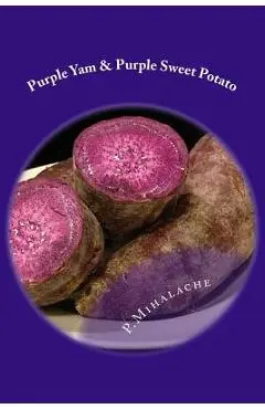 Purple Yam & Purple Sweet Potato: the secret to living until 100 - Paul Mihalache