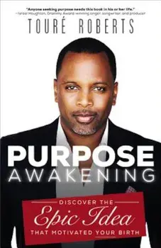 Purpose Awakening: Discover the Epic Idea That Motivated Your Birth, Paperback/Toure Roberts