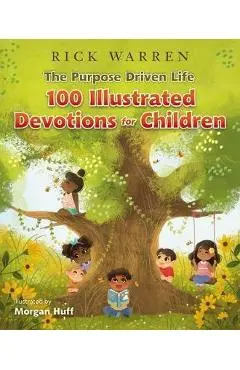 Purpose Driven Life 100 Illustrated Devotions for Children