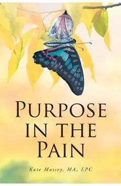 Purpose in the Pain - Kate Massey Ma Lpc