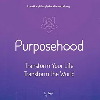 Purposehood: Transform Your Life, Transform the World, Hardcover/Ammar Charani