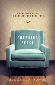 Pursuing Peace: A Christian Guide to Handling Our Conflicts, Paperback/Robert D. Jones