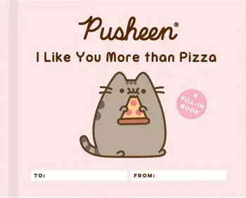 Pusheen: I Like You More Than Pizza: A Fill-In Book, Hardcover/Claire Belton