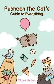 Pusheen the Cat's Guide to Everything, Paperback/Claire Belton