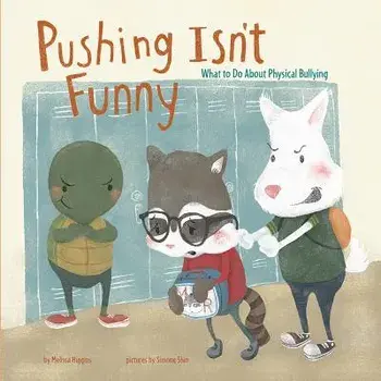 Pushing Isn't Funny: What to Do about Physical Bullying, Paperback/Melissa Higgins