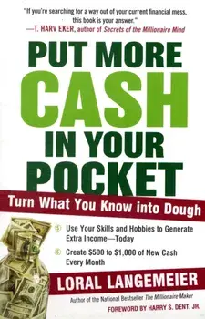 Put More Cash in Your Pocket: Turn What You Know Into Dough, Paperback/Loral Langemeier