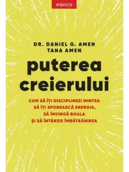 Puterea creierului/Daniel G. Amen, Tana Amen