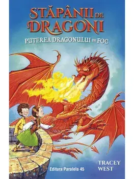 Puterea Dragonului de Foc. Seria Stapanii de Dragoni. Volumul 4/Tracey West