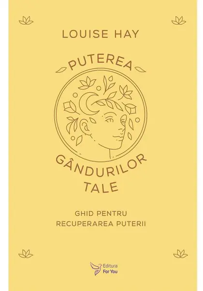 Puterea gandurilor tale - Louise Hay