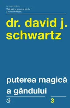 Puterea magica a gandului. Editia a V-a/David J. Schwartz