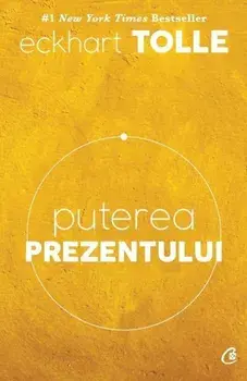 Puterea prezentului. Editia a VI-a/Eckhart Tolle