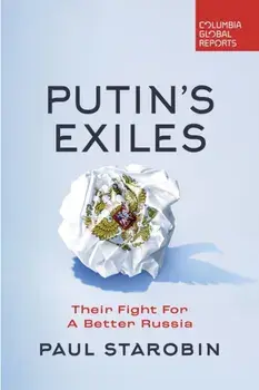 Putin's Exiles. Their Fight for a Better Russia, Paperback/Paul Starobin