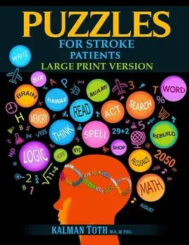 Puzzles for Stroke Patients: Rebuild Language, Math & Logic Skills to Heal and Live a More Fulfilling Life, Paperback/Kalman Toth M. a. M. Phil