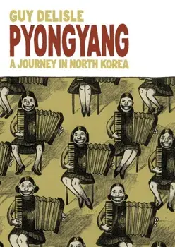 Pyongyang. A Journey in North Korea, Paperback/Guy Delisle