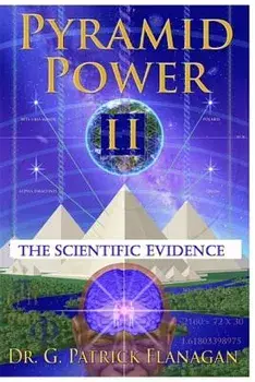 Pyramid Power II: The Scientific Evidence, Paperback/G. Patrick Flanagan