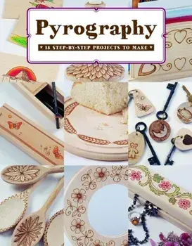 Pyrography: 18 Step-By-Step Projects to Make, Paperback/Bob Neill