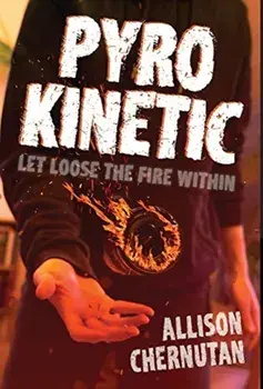 Pyrokinetic, Hardcover/Allison Chernutan