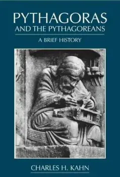 Pythagoras and the Pythagoreans, Paperback/Charles H. Kahn