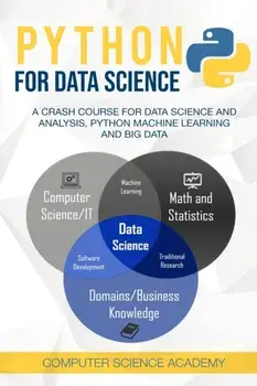 Python for Data Science: A Crash Course for Data Science and Analysis, Python Machine Learning and Big Data, Paperback/Computer Science Academy