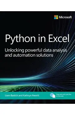 Python in Excel: Unlocking Powerful Data Analysis and Automation Solutions - Liam Bastick