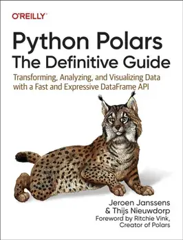 Python Polars: The Definitive Guide. Transforming, Analyzing, and Visualizing Data with a Fast and Expressive Dataframe API, Paperback/Thijs Nieuwdorp
