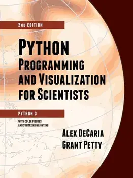 Python Programming and Visualization for Scientists, Paperback/Alex Decaria