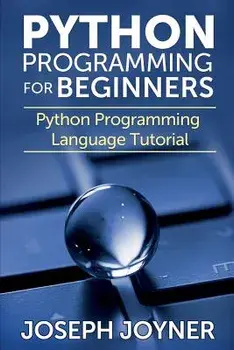 Python Programming for Beginners: Python Programming Language Tutorial, Paperback/Joseph Joyner